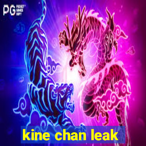 kine chan leak